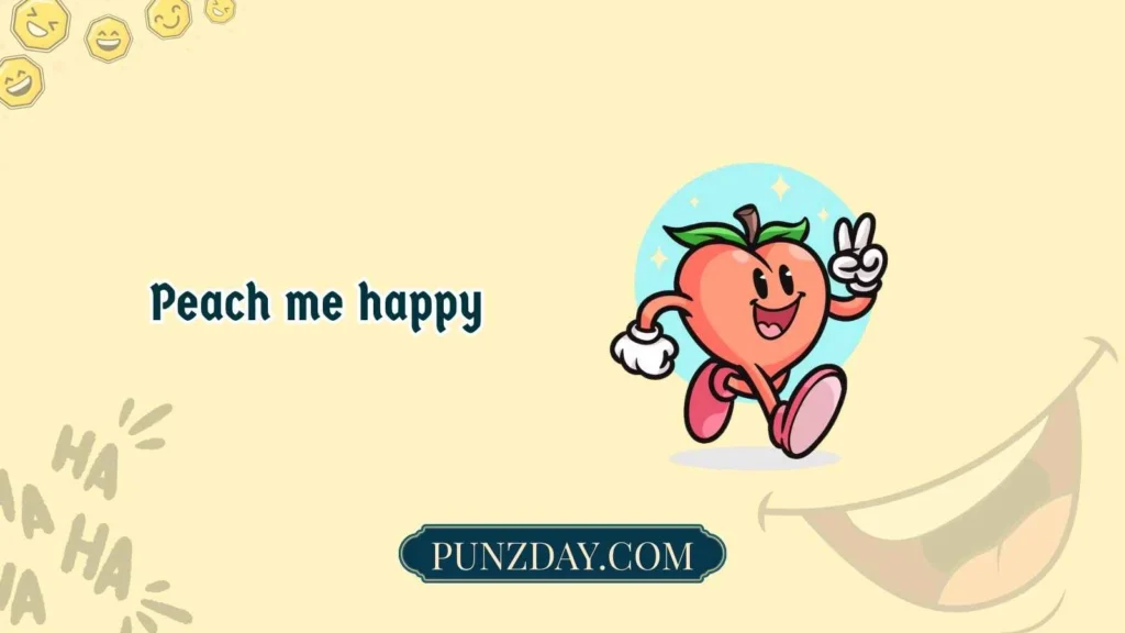 Miscellaneous Fun Peach Puns