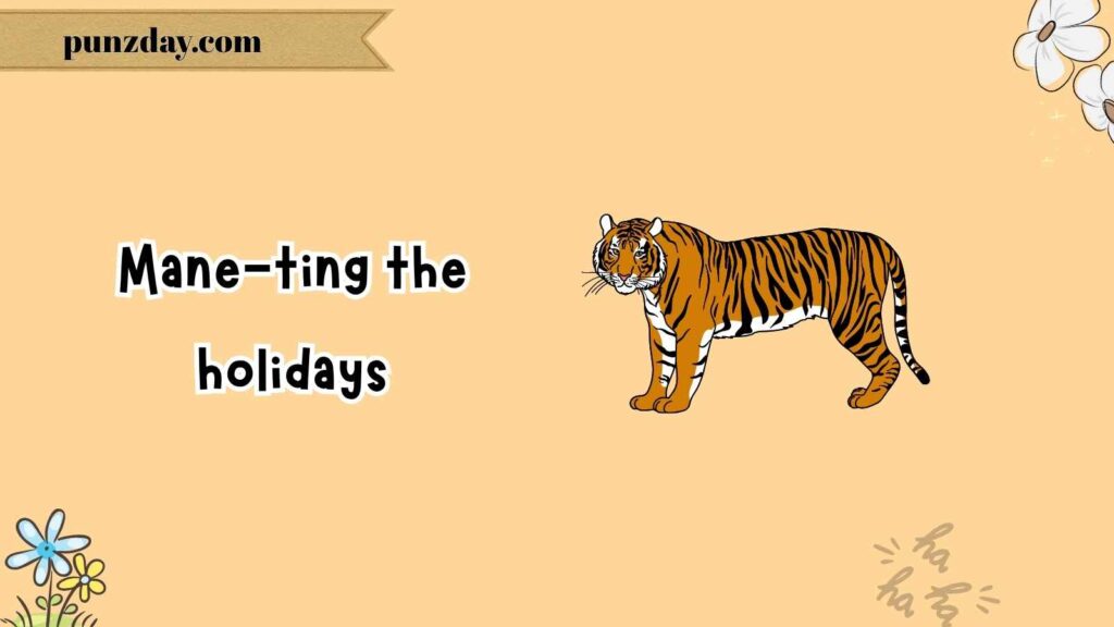 Seasonal Tiger Puns