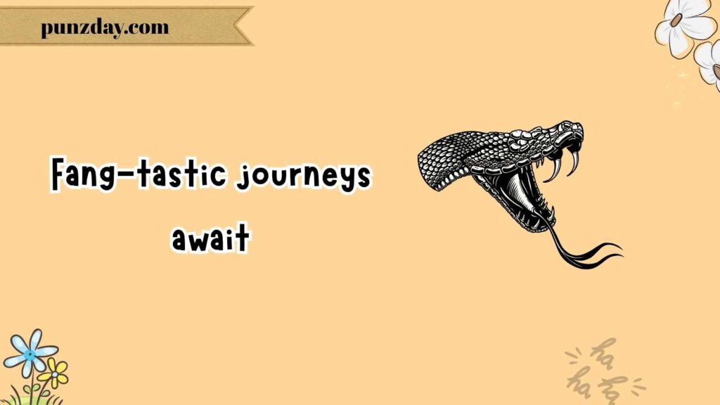 Travel and Adventure Snake Puns