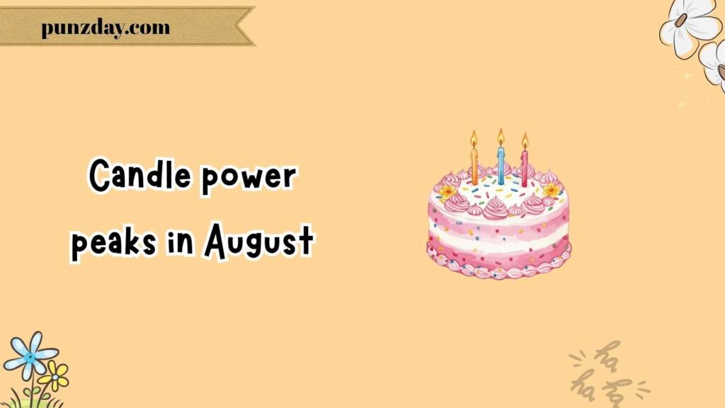 August Birthday Puns