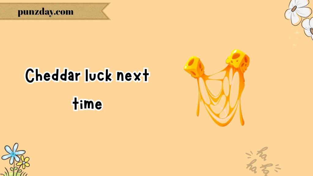 Cheddar Puns That’ll Make You Grate