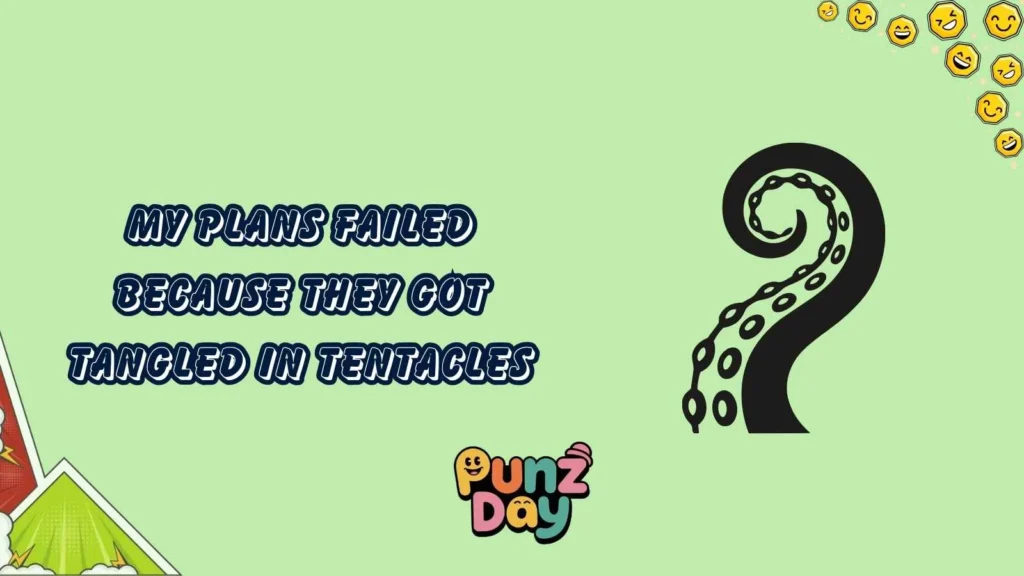 Tentacle puns one liners