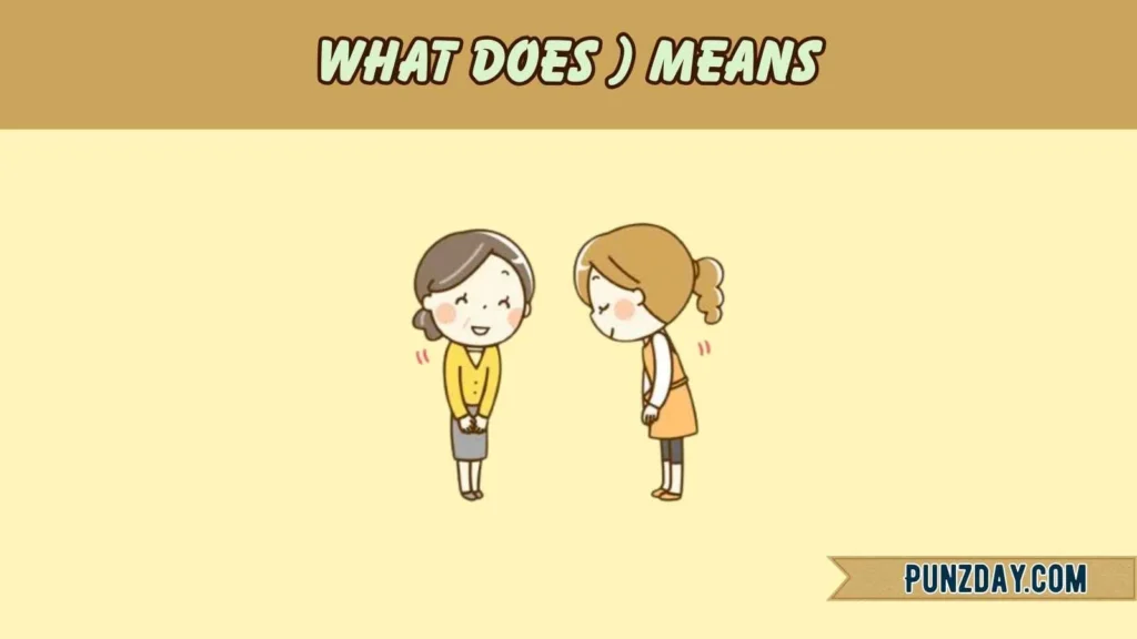 What Does ) Means