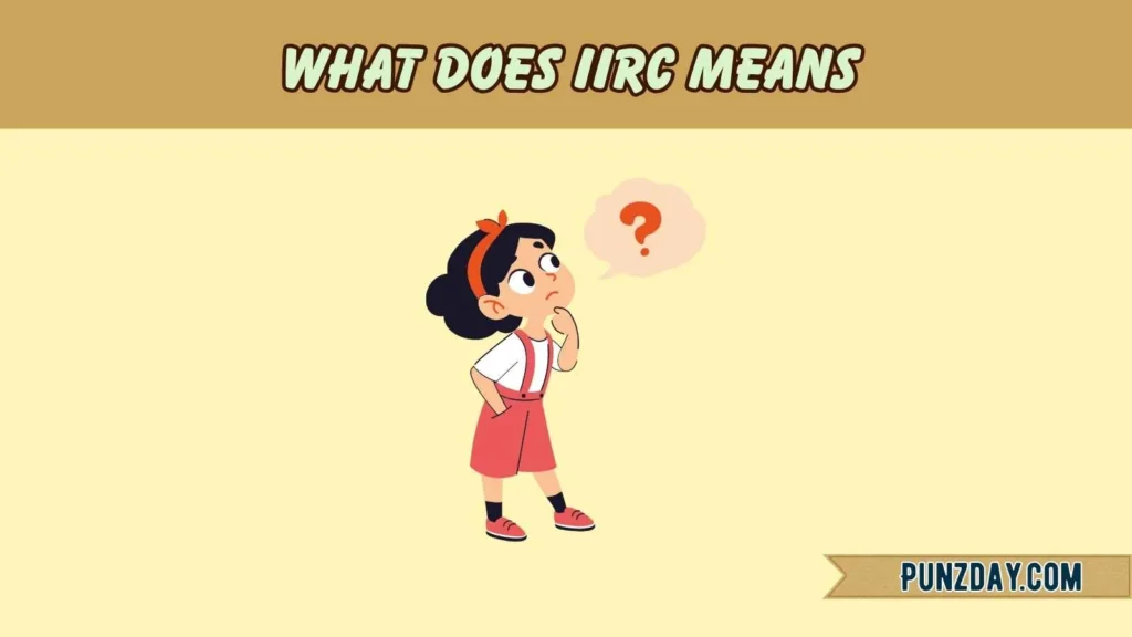 What Does IIRC Means